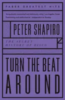 Turn the Beat Around - La historia secreta de la música disco - Turn the Beat Around - The Secret History of Disco
