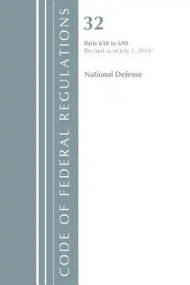 Code of Federal Regulations, Title 32 National Defense 630-699, Revisado a partir del 1 de julio de 2018 (Oficina del Registro Federal (EE.UU.)) - Code of Federal Regulations, Title 32 National Defense 630-699, Revised as of July 1, 2018 (Office Of The Federal Register (U.S.))