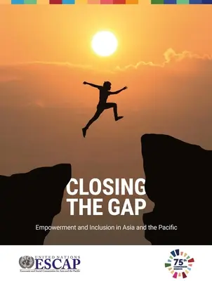 Cerrar la brecha: empoderamiento e inclusión en Asia y el Pacífico - Closing the Gap: Empowerment and Inclusion in Asia and the Pacific