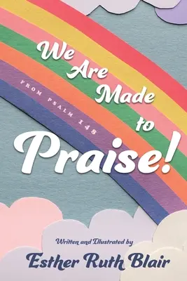 Estamos hechos para alabar: Del Salmo 148 - We Are Made to Praise!: From Psalm 148