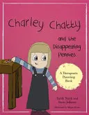 Charley Chatty y los peniques que desaparecen: Una historia sobre mentir y robar - Charley Chatty and the Disappearing Pennies: A Story about Lying and Stealing