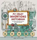 Mi loco cuaderno de inventos - 50 actividades de dibujo para jóvenes inventores - My Crazy Inventions Sketchbook - 50 Awesome Drawing Activities for Young Inventors