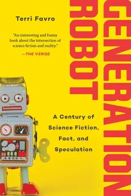 Generación Robot: Un siglo de ciencia ficción, realidad y especulación - Generation Robot: A Century of Science Fiction, Fact, and Speculation