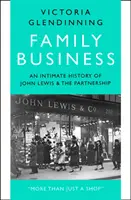 Empresa familiar - Una historia íntima de John Lewis y la sociedad - Family Business - An Intimate History of John Lewis and the Partnership