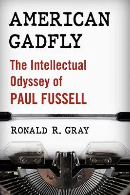 American Gadfly: La odisea intelectual de Paul Fussell - American Gadfly: The Intellectual Odyssey of Paul Fussell