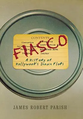 Fiasco: Historia de los fracasos más sonados de Hollywood - Fiasco: A History of Hollywood's Iconic Flops