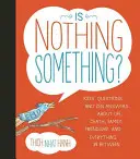 ¿Nada es algo? Preguntas infantiles y respuestas zen sobre la vida, la muerte, la familia, la amistad y todo lo demás - Is Nothing Something?: Kids' Questions and Zen Answers about Life, Death, Family, Friendship, and Everything in Between