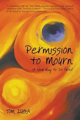 Permiso para llorar: Una nueva forma de hacer el duelo - Permission to Mourn: A New Way to Do Grief