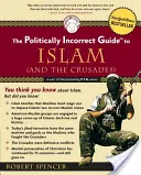 La guía políticamente incorrecta del Islam (y las Cruzadas) - The Politically Incorrect Guide to Islam (and the Crusades)