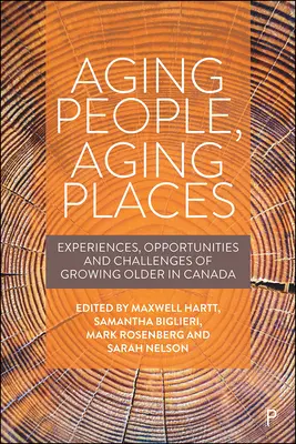 Personas que envejecen, lugares que envejecen: Experiencias, oportunidades y retos del envejecimiento en Canadá - Aging People, Aging Places: Experiences, Opportunities, and Challenges of Growing Older in Canada