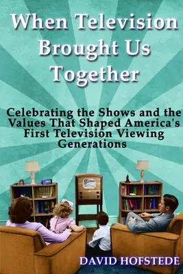 Cuando la televisión nos unió - When Television Brought Us Together