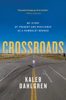 Crossroads: Mi historia de tragedia y resistencia como Bronco de Humboldt - Crossroads: My Story of Tragedy and Resilience as a Humboldt Bronco