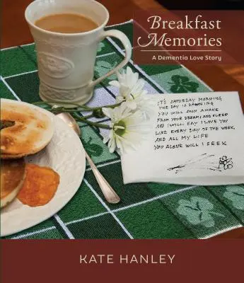 Recuerdos del desayuno: Una historia de amor con demencia: Una historia de amor con demencia - Breakfast Memories: A Dementia Love Story: A Dementia Love Story