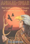 Los Animales Hablan: Los Poderes Espirituales y Mágicos de las Criaturas Grandes y Pequeñas - Animal Speak: The Spiritual & Magical Powers of Creatures Great and Small