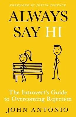 Saluda siempre: La guía del introvertido para superar el rechazo - Always Say Hi: The Introvert's Guide to Overcoming Rejection