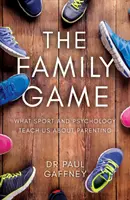 Family Game: lo que el deporte y la psicología nos enseñan sobre la paternidad - Family Game - What Sport and Psychology Teach Us About Parenting