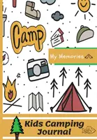 Diario de acampada para niños: El diario de acampada perfecto para viajar con los niños - Kids Camping Journal: The Perfect Kids Camping Journal/Diary for Travel