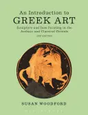 Introducción al arte griego: Escultura y pintura en jarrón en las épocas arcaica y clásica - An Introduction to Greek Art: Sculpture and Vase Painting in the Archaic and Classical Periods