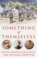 Algo de sí mismos - Kipling, Kingsley, Conan Doyle y la guerra anglo-boer - Something of Themselves - Kipling, Kingsley, Conan Doyle and the Anglo-Boer War