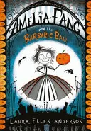 Amelia Fang y el baile bárbaro - Amelia Fang and the Barbaric Ball