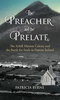 El predicador y el prelado: La colonia misionera de Achill y la batalla por las almas en la Irlanda de la hambruna - The Preacher and the Prelate: The Achill Mission Colony and the Battle for Souls in Famine Ireland