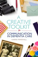 Un kit de herramientas creativas para la comunicación en el cuidado de la demencia - A Creative Toolkit for Communication in Dementia Care