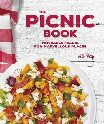 El libro del picnic: Comilonas en lugares maravillosos - The Picnic Book: Moveable Feasts in Marvellous Places