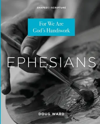 Efesios: Porque somos obra de Dios - Ephesians: For We Are God's Handiwork