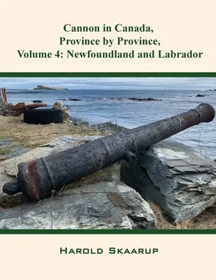 El cañón en Canadá, provincia por provincia, volumen 4: Terranova y Labrador - Cannon in Canada, Province by Province, Volume 4: Newfoundland and Labrador