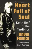 Corazón lleno de alma: Keith Relf de los Yardbirds - Heart Full of Soul: Keith Relf of the Yardbirds