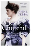 Jennie Churchill - La madre americana de Winston - Jennie Churchill - Winston's American Mother