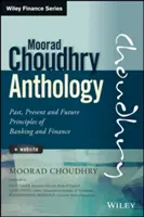 Antología de Moorad Choudhry: Pasado, presente y futuro Principios de banca y finanzas - The Moorad Choudhry Anthology: Past, Present and Future Principles of Banking and Finance