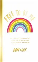 Free To Be Me - An LGBTQ+ Journal of Love, Pride and Finding Your Inner Rainbow (Libre de ser yo: un diario LGBTQ+ de amor, orgullo y búsqueda del arco iris interior) - Free To Be Me - An LGBTQ+ Journal of Love, Pride and Finding Your Inner Rainbow