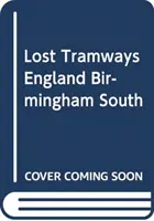 Tranvías perdidos de Inglaterra: Birmingham Sur - Lost Tramways of England: Birmingham South