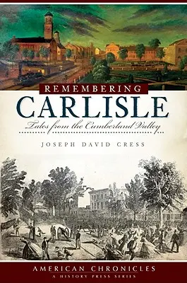Recordando Carlisle: Cuentos del valle de Cumberland - Remembering Carlisle: Tales from the Cumberland Valley