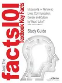 Guía de estudio de Gendered Lives: Communication, Gender and Culture por Wood, Julia T., ISBN 9780495794165 - Studyguide for Gendered Lives: Communication, Gender and Culture by Wood, Julia T., ISBN 9780495794165