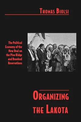 Organizar a los Lakota: La economía política del New Deal en las reservas de Pine Ridge y Rosebud - Organizing the Lakota: The Political Economy of the New Deal on the Pine Ridge and Rosebud Reservations