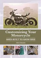 Personalice su motocicleta: De Shed-Built a Show Bike - Customizing Your Motorcycle: Shed-Built to Show Bike