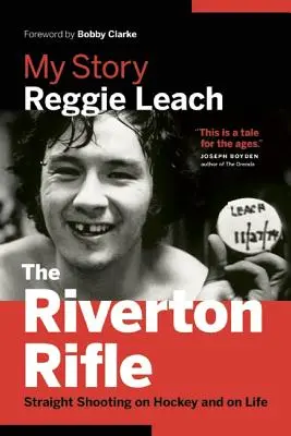 El rifle Riverton: Mi historia: Disparos directos sobre el hockey y sobre la vida - The Riverton Rifle: My Story: Straight Shooting on Hockey and on Life