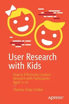 User Research with Kids: How to Effectively Conduct Research with Participants Aged 3-16 (Investigación de usuarios con niños: cómo realizar investigaciones eficaces con participantes de 3 a 16 años) - User Research with Kids: How to Effectively Conduct Research with Participants Aged 3-16