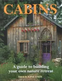 Cabañas: Guía para construir su propio refugio en la naturaleza - Cabins: A Guide to Building Your Own Nature Retreat