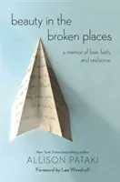 La belleza en los lugares rotos: Memorias de amor, fe y resistencia - Beauty in the Broken Places: A Memoir of Love, Faith, and Resilience