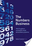 El negocio de los números: Cómo hacer crecer con éxito un despacho de contabilidad en la nube - The Numbers Business: How to grow a successful cloud accountancy practice