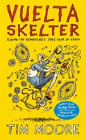 Vuelta Skelter - La extraordinaria Vuelta a España de 1941 - Vuelta Skelter - Riding the Remarkable 1941 Tour of Spain