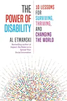 El poder de la discapacidad: 10 lecciones para sobrevivir, prosperar y cambiar el mundo - The Power of Disability: 10 Lessons for Surviving, Thriving, and Changing the World