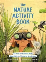 Nature Activity Book - 99 Ideas for Activities in the Natural World of Aotearoa New Zealand (Libro de actividades en la naturaleza - 99 ideas de actividades en el mundo natural de Aotearoa Nueva Zelanda) - Nature Activity Book - 99 Ideas for Activities in the Natural World of Aotearoa New Zealand