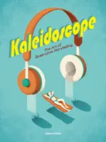 Caleidoscopio: El arte de la narración ilustrativa - Kaleidoscope: The Art of Illustrative Storytelling