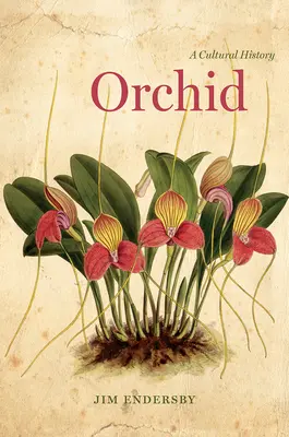 Orquídea: Una historia cultural - Orchid: A Cultural History