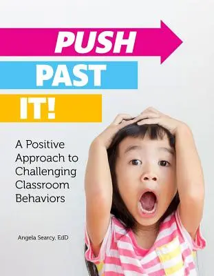 Pásalo de largo Un enfoque positivo de los comportamientos problemáticos en el aula - Push Past It!: A Positive Approach to Challenging Classroom Behaviors