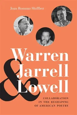 Warren, Jarrell y Lowell: Colaboración en la remodelación de la poesía estadounidense - Warren, Jarrell, and Lowell: Collaboration in the Reshaping of American Poetry